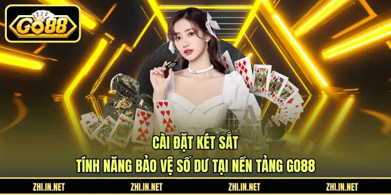 Cài Đặt Két Sắt - Tính Năng Bảo Vệ Số Dư Tại Nền Tảng GO88 9 go88 Cài đặt két sắt