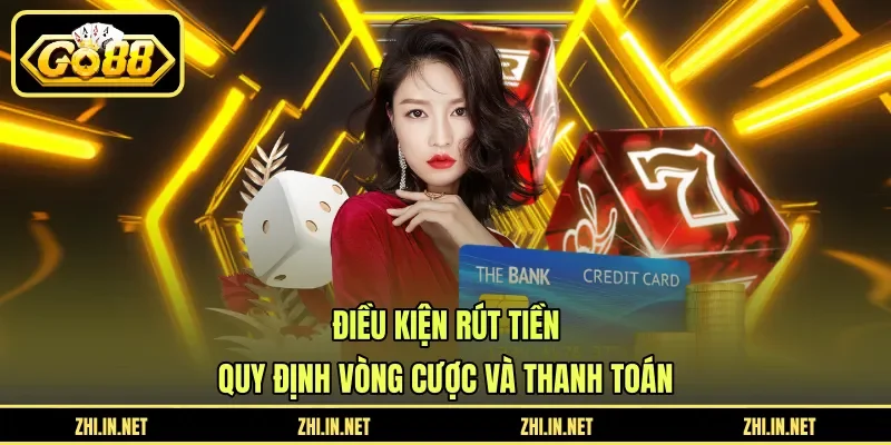 Điều kiện rút tiền