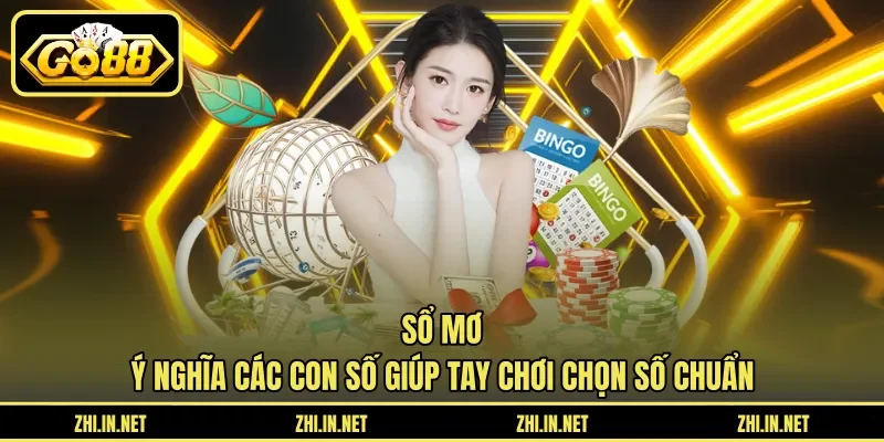 Sổ Mơ – Ý Nghĩa Các Con Số Giúp Tay Chơi Chọn Số Chuẩn 9 go88 sổ mơ